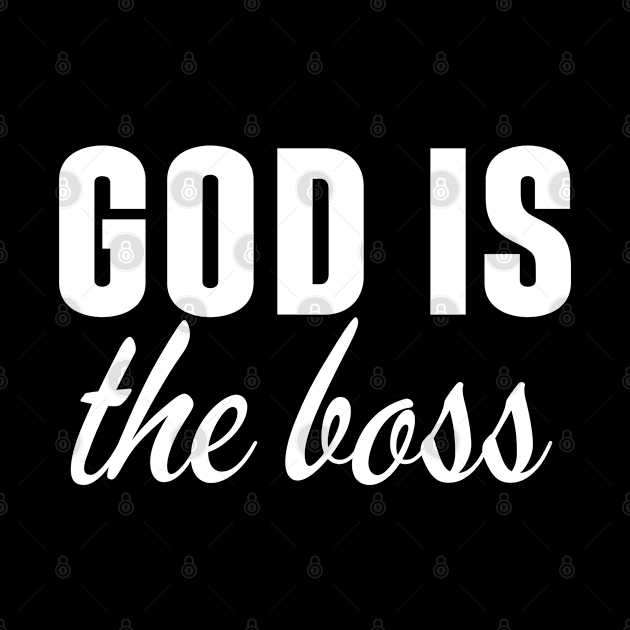 God Is The Boss - Christian by Arts-lf