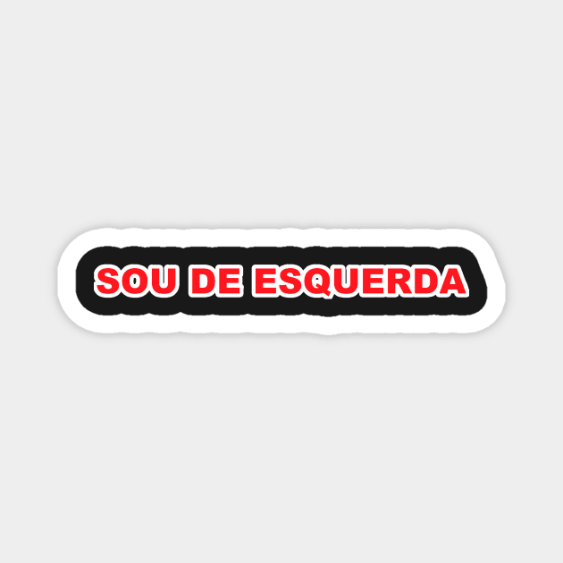 sou de esquerda Magnet by felipequeiroz