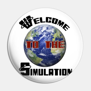 Welcome To The Simulation! Pin