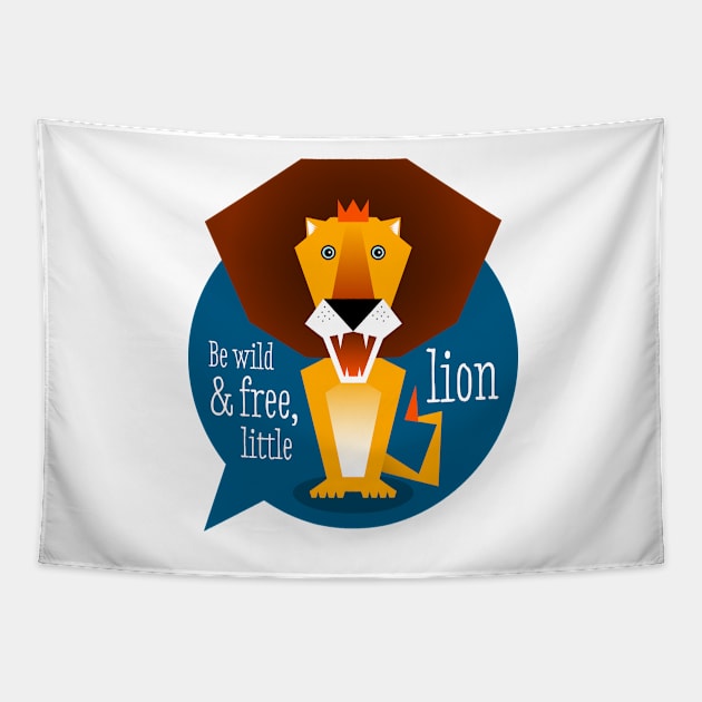 Illustration nursery lion - Be wild and free, little lion Tapestry by Piakolle