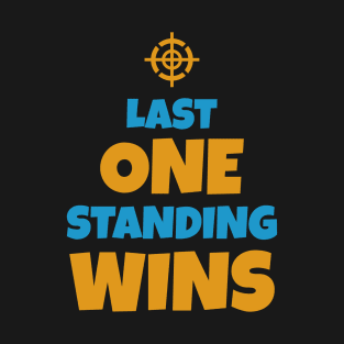 Last One Standing Wins ✪ Funny Gaming Quote T-Shirt