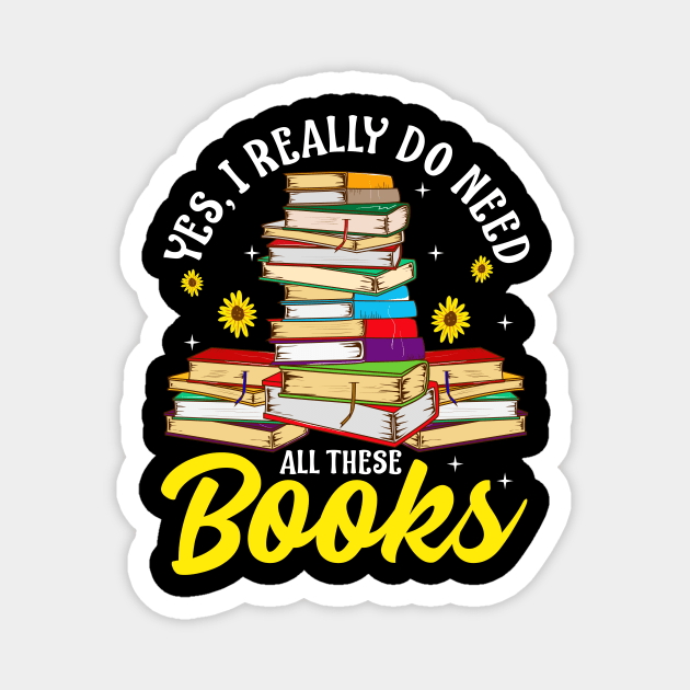 Yes, I Really Do Need All These Books Bookworm Magnet by theperfectpresents