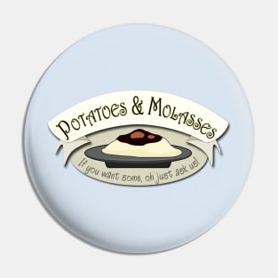 Potatoes and Molasses Pin