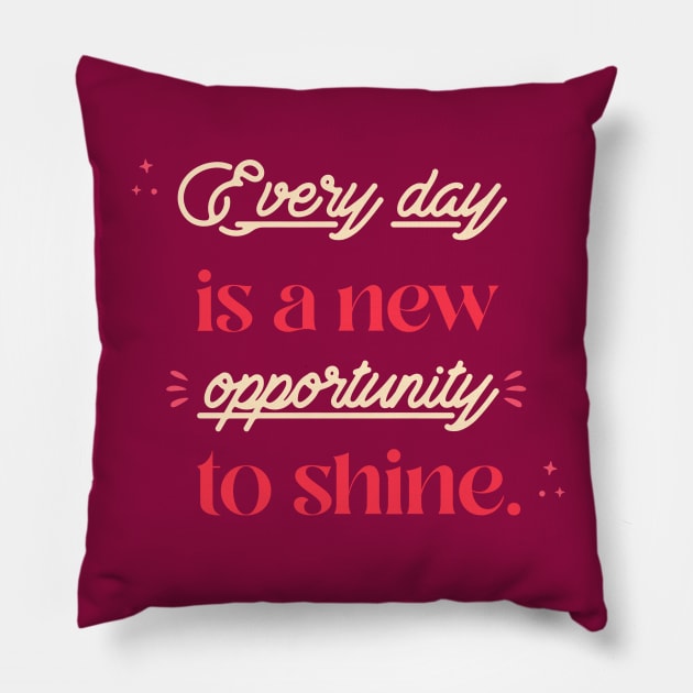 Every day is a new opportunity to shine. Pillow by Timotajube