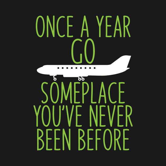 Once a year go someplace you've never been before by ADVENTURE INC