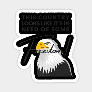 Need Some Freedom Bald Eagle Patriot Support Troops Magnet