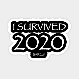 I survived 2020 , barely Magnet