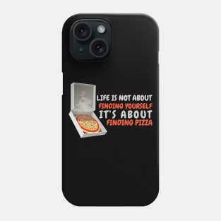 Life Is Not About Finding Yourself Phone Case