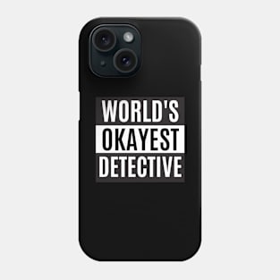 World's Okayest Detective - Detective Phone Case