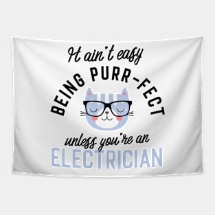 Electrician Cat Gifts for Cat Lovers - It ain't easy being Purr Fect Tapestry