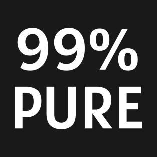 99% Pure T-Shirt