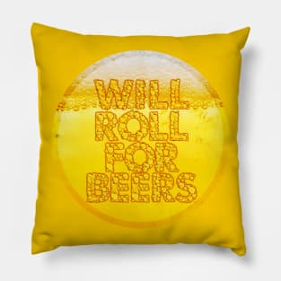 Will Roll for Beers - Cheers! Pillow