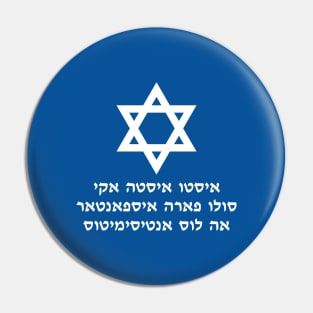 This Is Only Here To Scare Antisemites (Ladino w/ Magen David) Pin