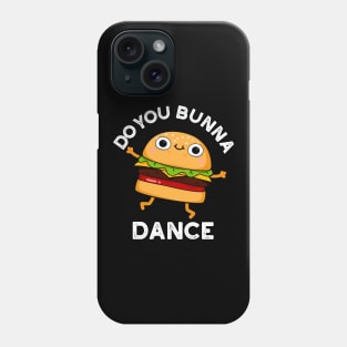 Do You Bunna Dance Cute Bun Pun Phone Case