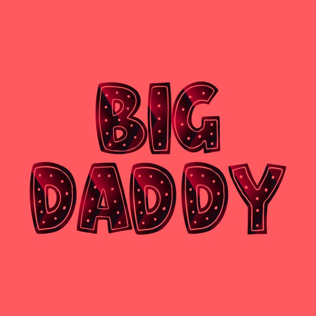 Big Daddy by Tripley Tees