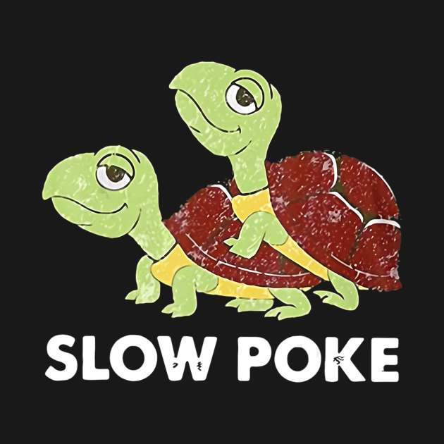 Slow Poke Funny Turtle Slow Spoke Turtle Slowcoach Slow Poke Funny Turtle Slow Spoke Turtl T 