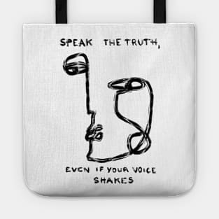 Speak the truth, even if your voice shakes Tote