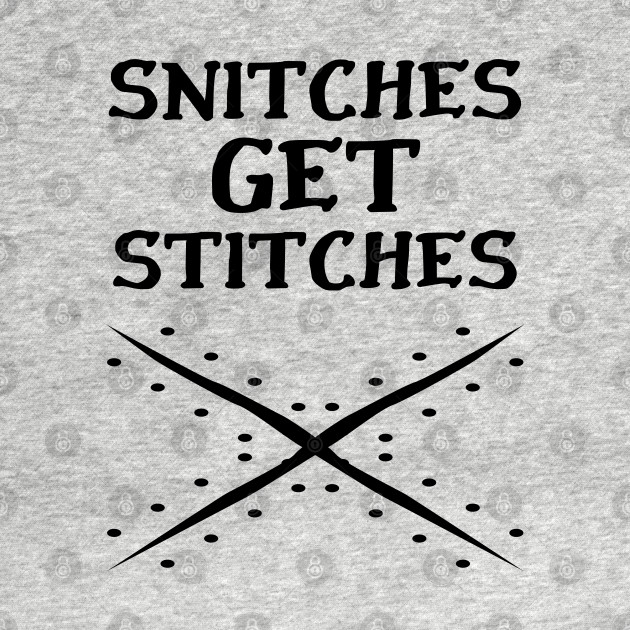 Disover Snitches get Stitches - Snitches Get Stitches - T-Shirt