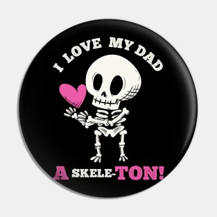 Cute Goth Father's Day - I love my Dad a skeleton Pin