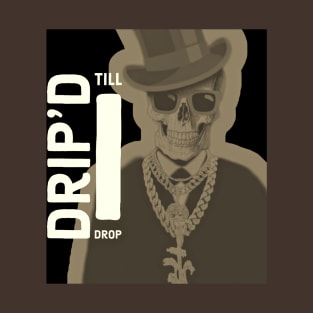 Drip'd Till I Drop x2 whtbrwnblk T-Shirt