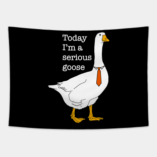 Today I'm A Serious Goose Silly Goose Cute Funny Tapestry