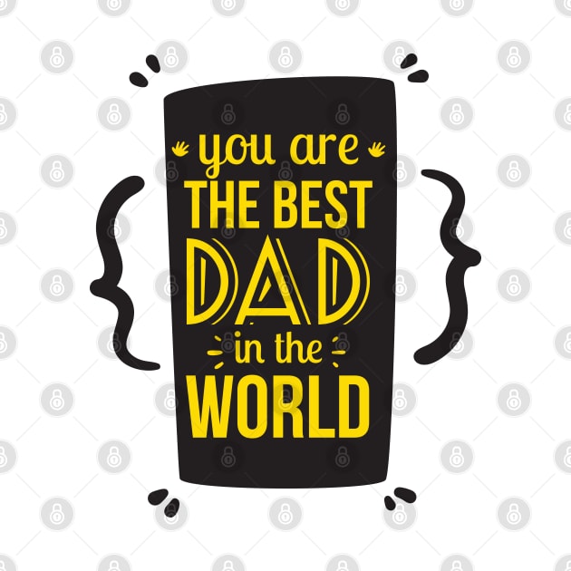 You Are the Best Dad in the World Funny Gift Father's Day by DonVector