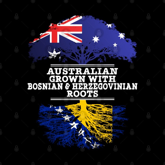 Australian Grown With Bosnian Herzegovinian Roots - Gift for Bosnian Herzegovinian With Roots From Bosnia  Herzegovina by Country Flags