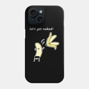 lets get naked Phone Case