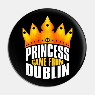 Princess Came From Dublin, Dublin Georgia Pin