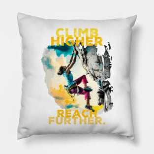 Climb Higher Reach Further Pillow