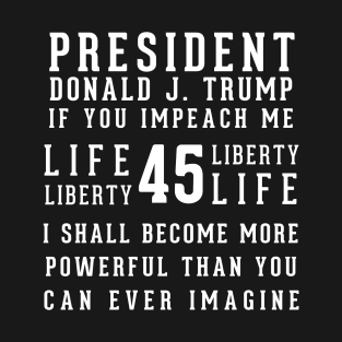 President Trump If You Impeach Me T-Shirt