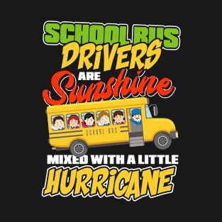 School bus drivers are sunshine mixed with a little hurricane T-Shirt