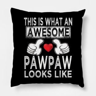 fathers day this is what an awesome pawpaw looks like Pillow