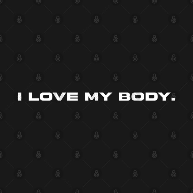 I love my body - Love Your Essence Tee by Vectographers