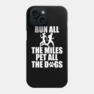Runner - Run all the miles pet all the dogs w Phone Case