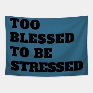 Too Blessed To Be Stressed Tapestry