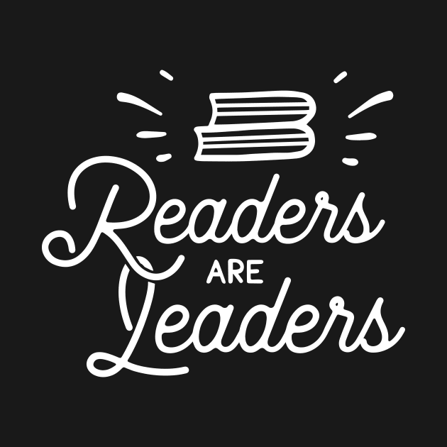 Readers Are Leaders by ThrivingTees