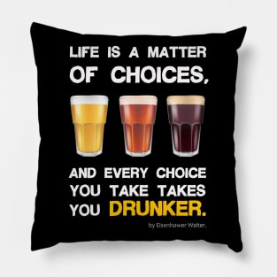 Life is a matter of choices, and every choice you take takes you... Pillow