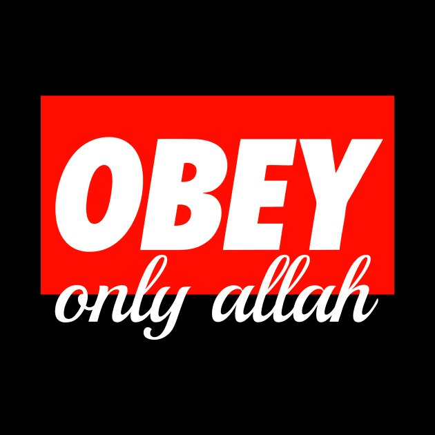 Obay Only ALLAH by Hason3Clothing