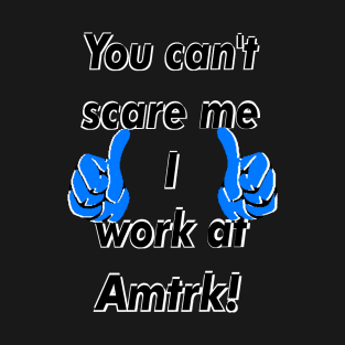 You can’t scare me T-Shirt