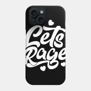 Let's Rage Phone Case