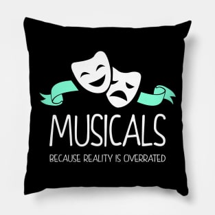 Musicals Because Reality Is Overrated Pillow