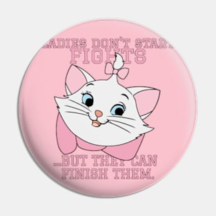 Ladies Don't Start Fights... Pin