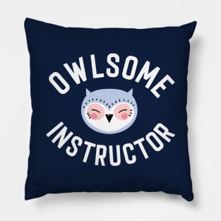 Owlsome Instructor Pun - Funny Gift Idea Pillow