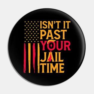 Isn't It Past Your Jail Time Funny Sarcastic Quote Pin