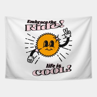 Embrace the ride, life is cool - sunshine Tapestry