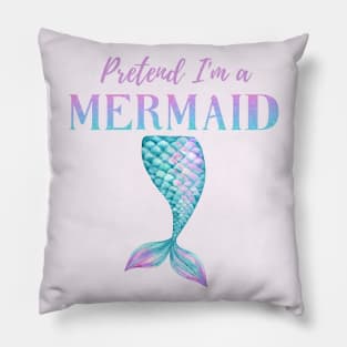 Pretend I'm A Mermaid Girly Aqua Pink Blue Purple Halloween Costume Pillow