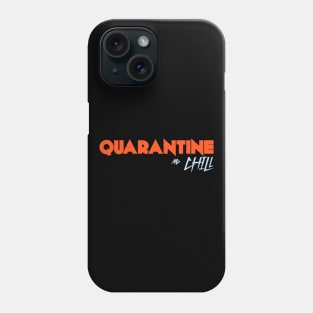 Quarantine and Chill Phone Case