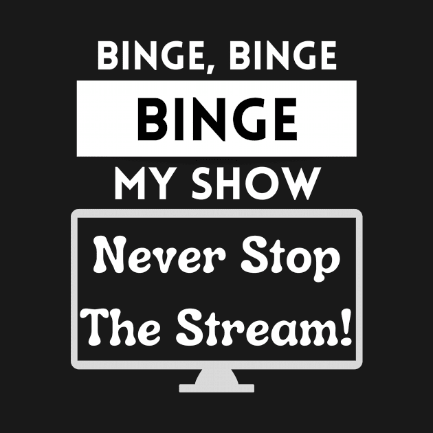 Binge My Show - Song Funny Streaming Black by Smagnaferous