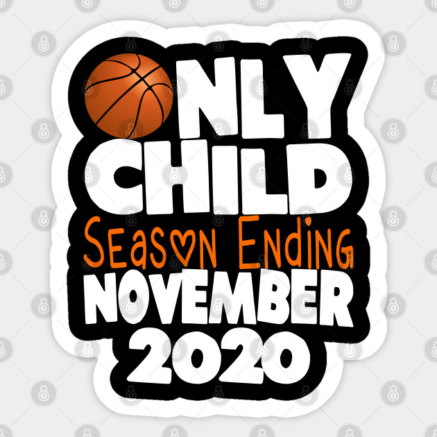 Only Child Season Ending November 2020 Basketball Fans Pregnancy